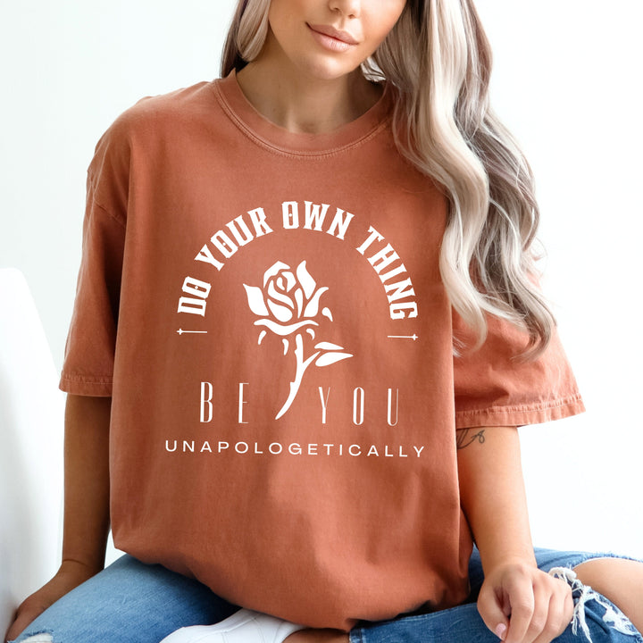 Be You Do Your Own Thing Unapologetically T-Shirt