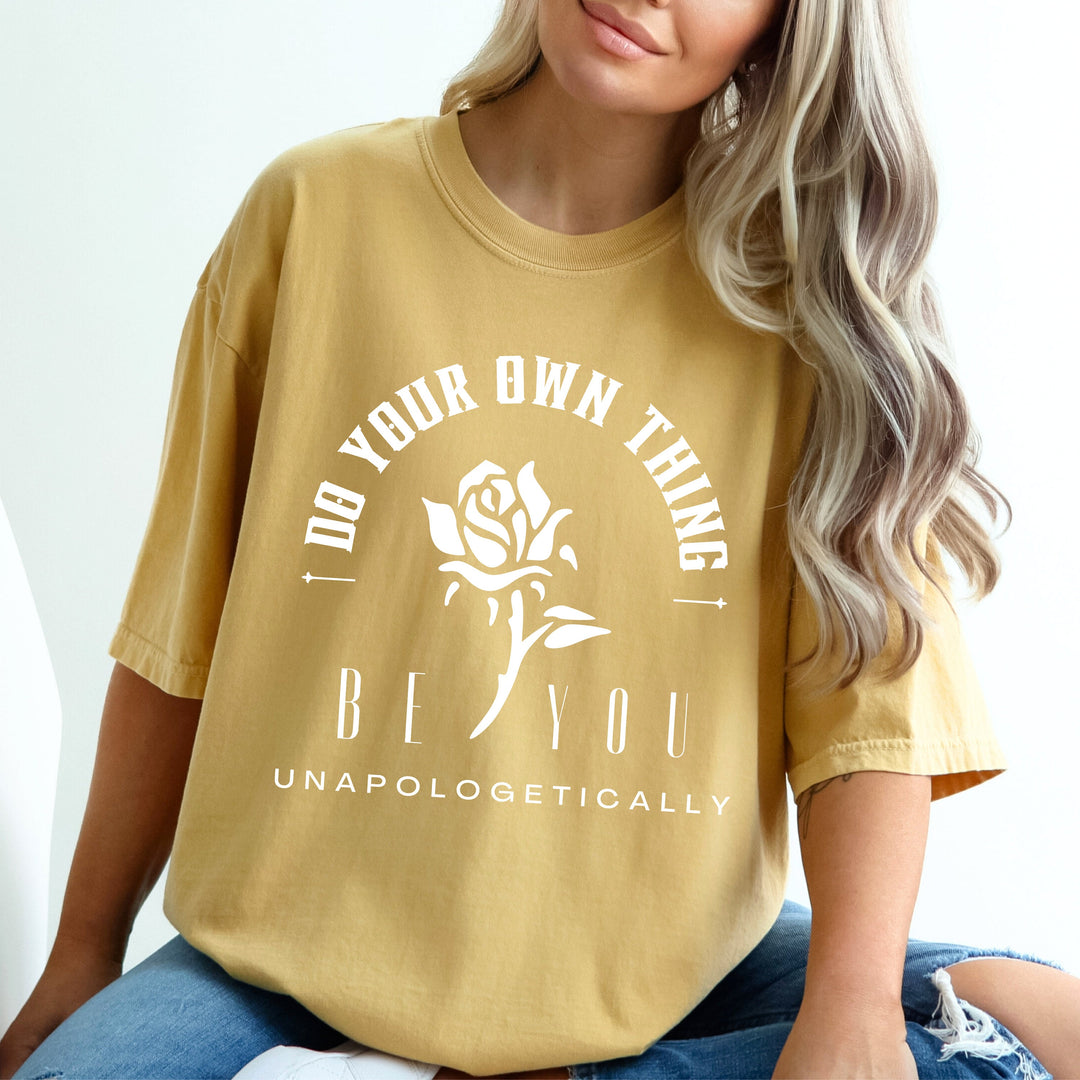 Be You Do Your Own Thing Unapologetically T-Shirt