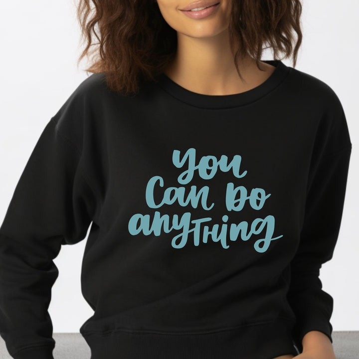 You Can Do Anything Crewneck Sweatshirt